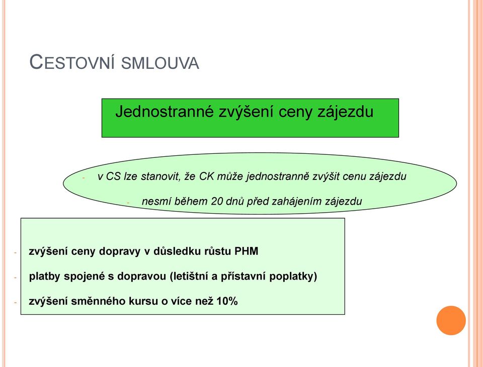 zahájením zájezdu - zvýšení ceny dopravy v důsledku růstu PHM - platby