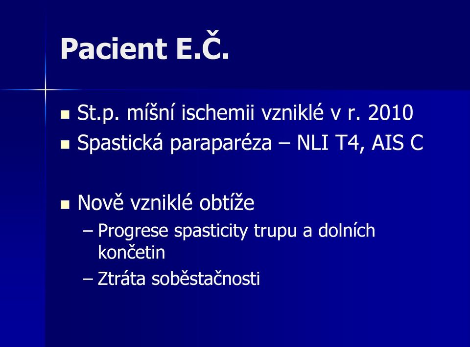 2010 Spastická paraparéza NLI T4, AIS C