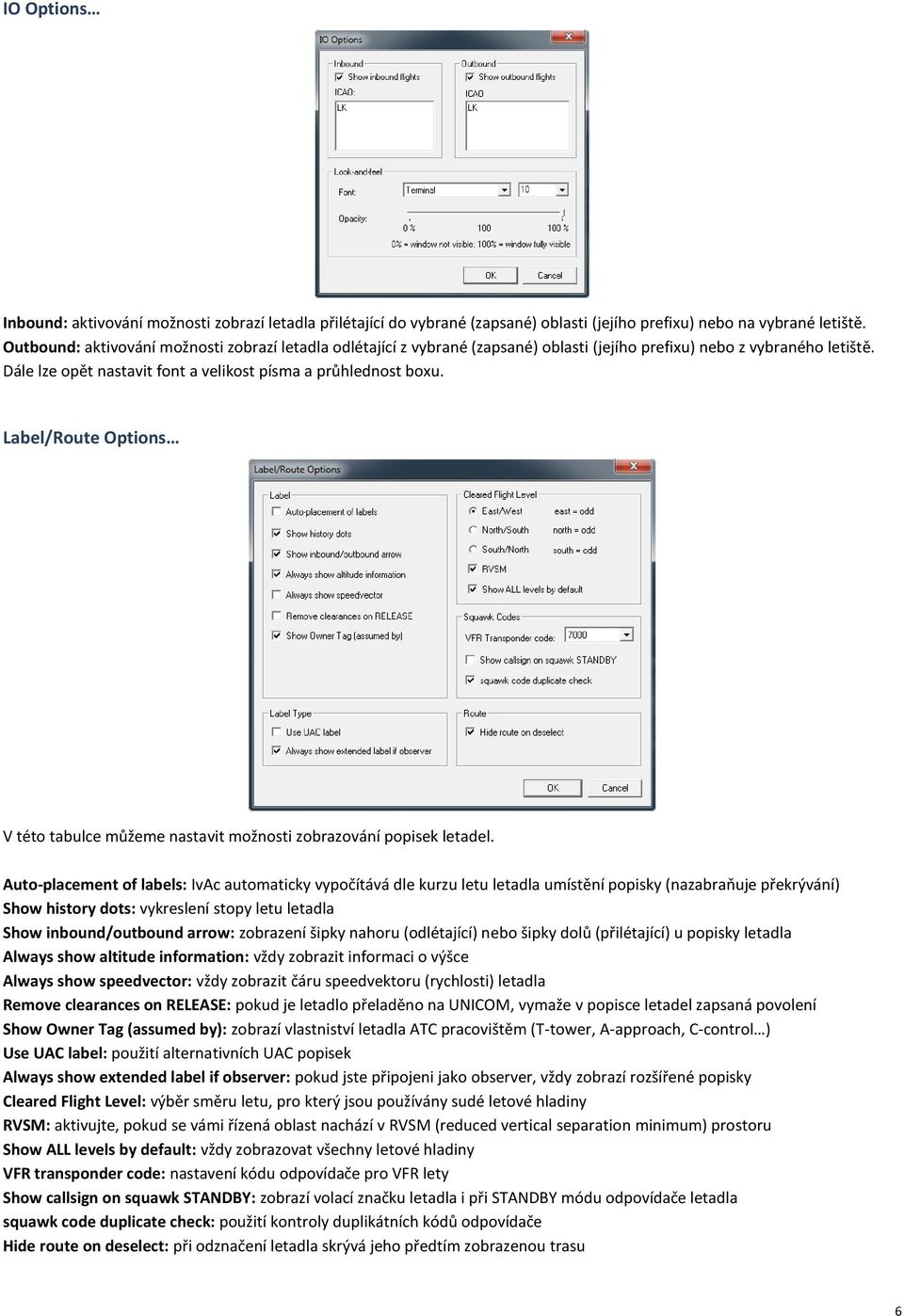 Label/Route Options V této tabulce můžeme nastavit možnosti zobrazování popisek letadel.