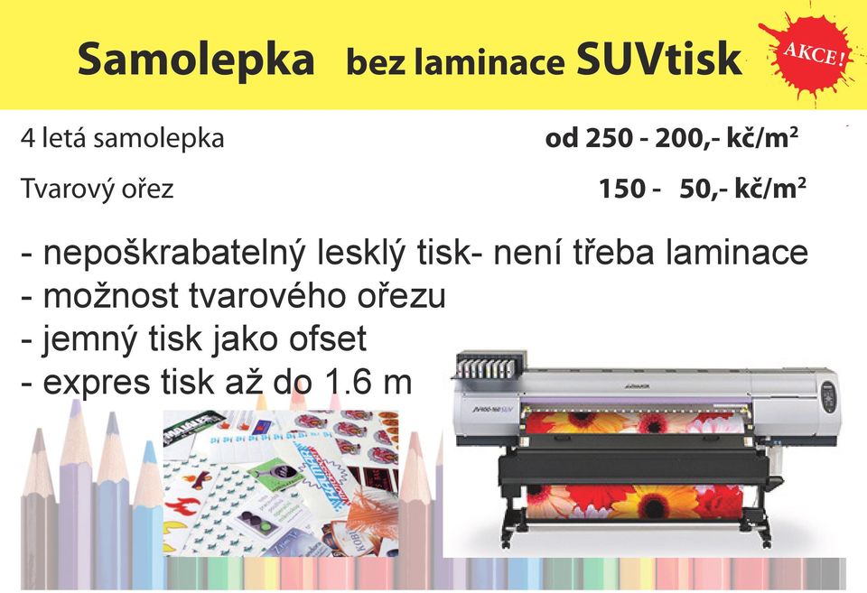 nepoškrabatelný lesklý tisk- není třeba laminace -