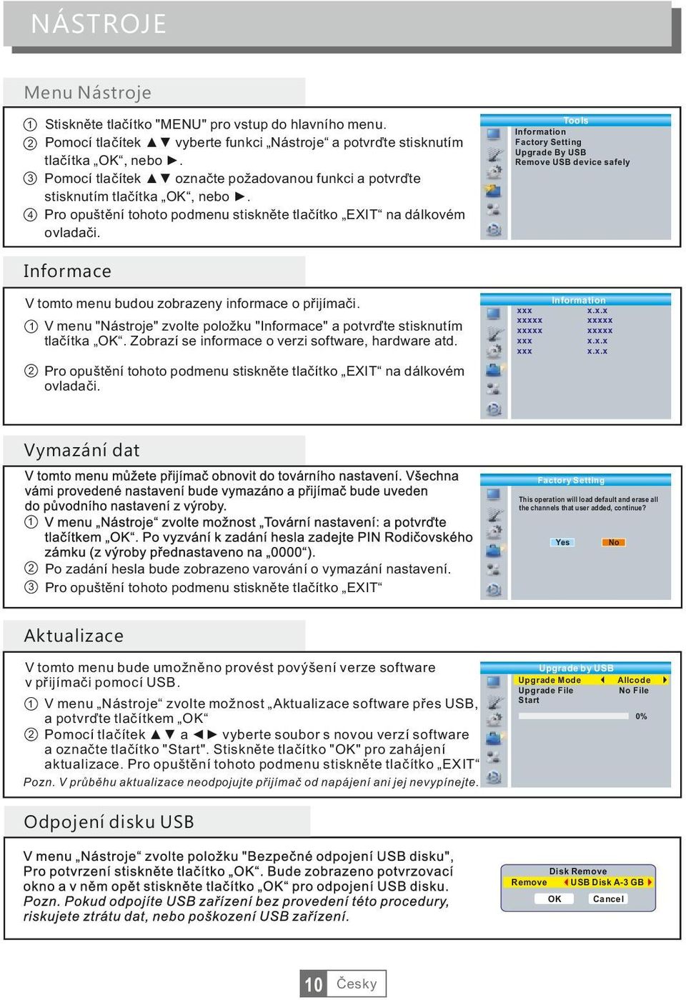 Tools Information Factory Setting Upgrade By USB Remove USB device safely Informace V tomto menu budou zobrazeny informace o přijímači.