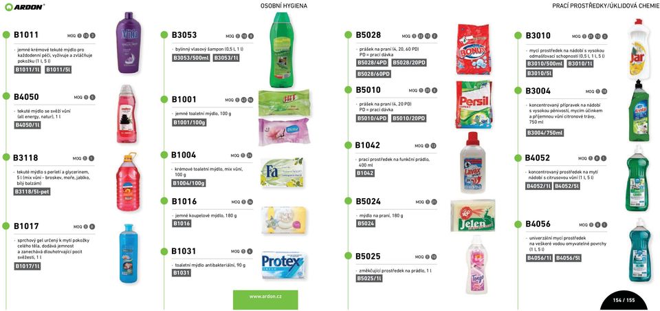 schopností (0,5 l, 1 l, 5 l) B3010/500ml B3010/1l B3010/5l B4050 tekuté mýdlo se svěží vůní (all energy, natur), 1 l B4050/1l 5 B1001 jemné toaletní mýdlo, 100 g B1001/100g 42 96 B5010 prášek na