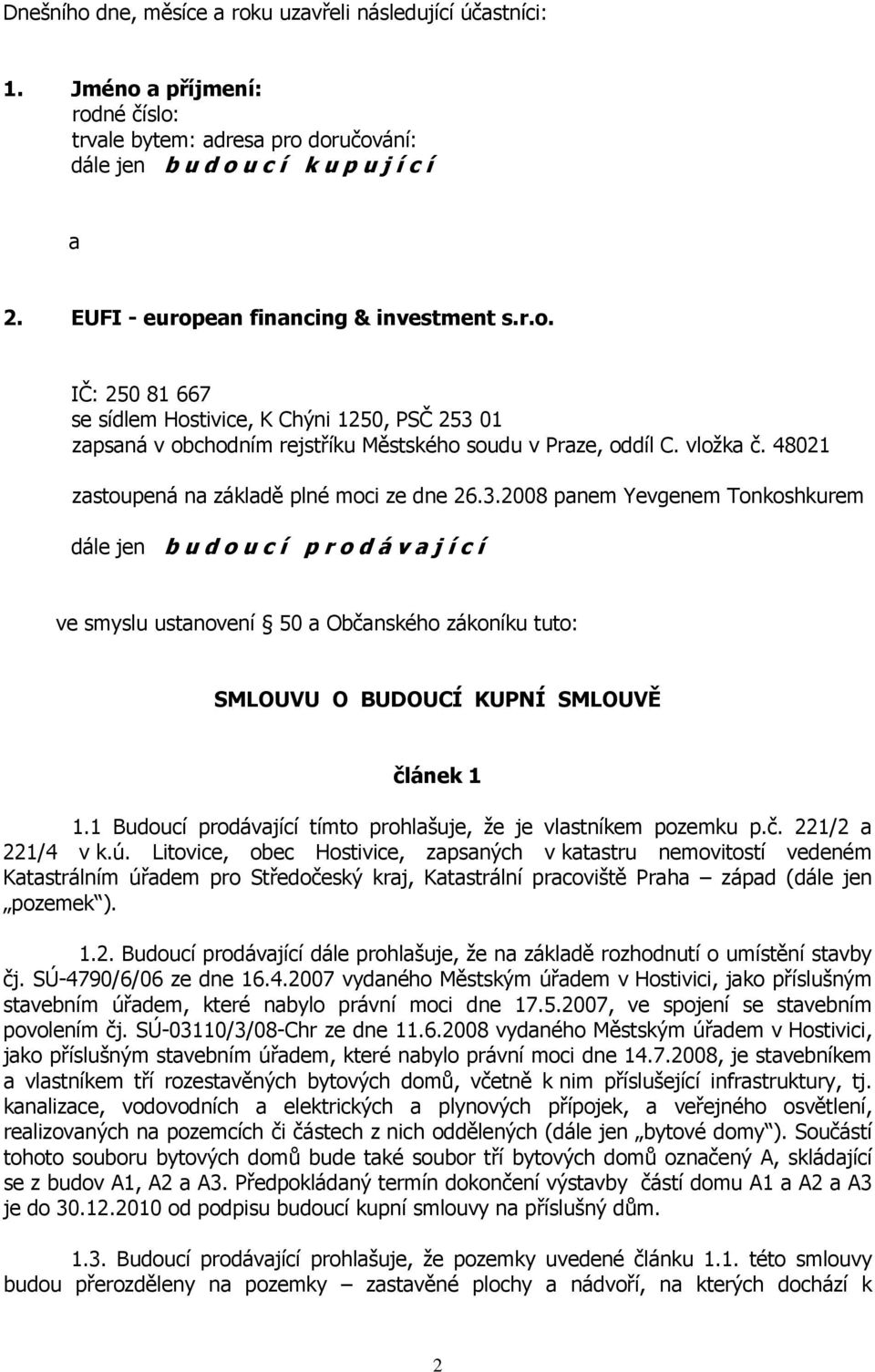 48021 zastoupená na základě plné moci ze dne 26.3.