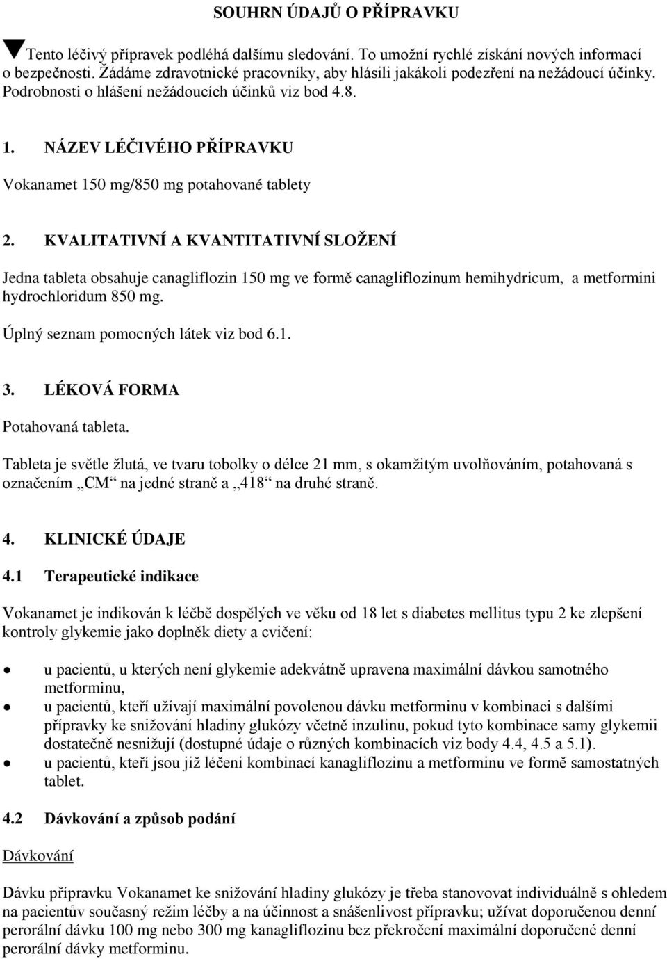 NÁZEV LÉČIVÉHO PŘÍPRAVKU Vokanamet 150 mg/850 mg potahované tablety 2.