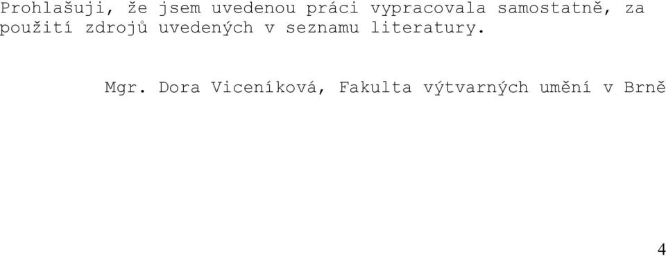 zdrojů uvedených v seznamu literatury.