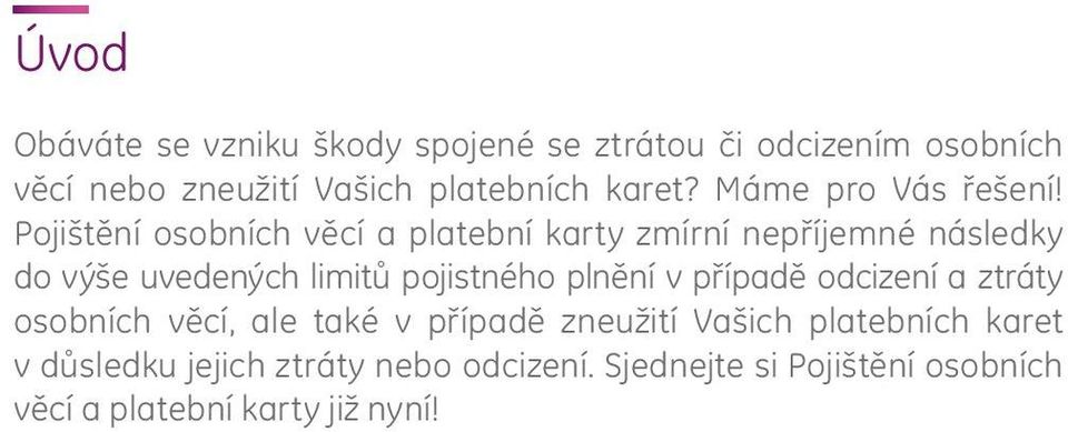 Pojištění osobních věcí a platební karty zmírní nepříjemné následky do výše uvedených limitů pojistného plnění