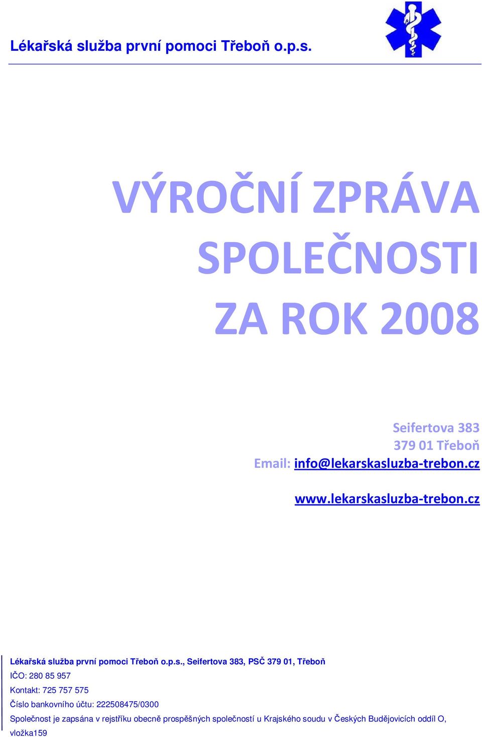 asluzba-trebon.cz Lékařská služba první pomoci Třeboň o.p.s., Seifertova 383, PSČ 379 01, Třeboň IČO: 280 85 957