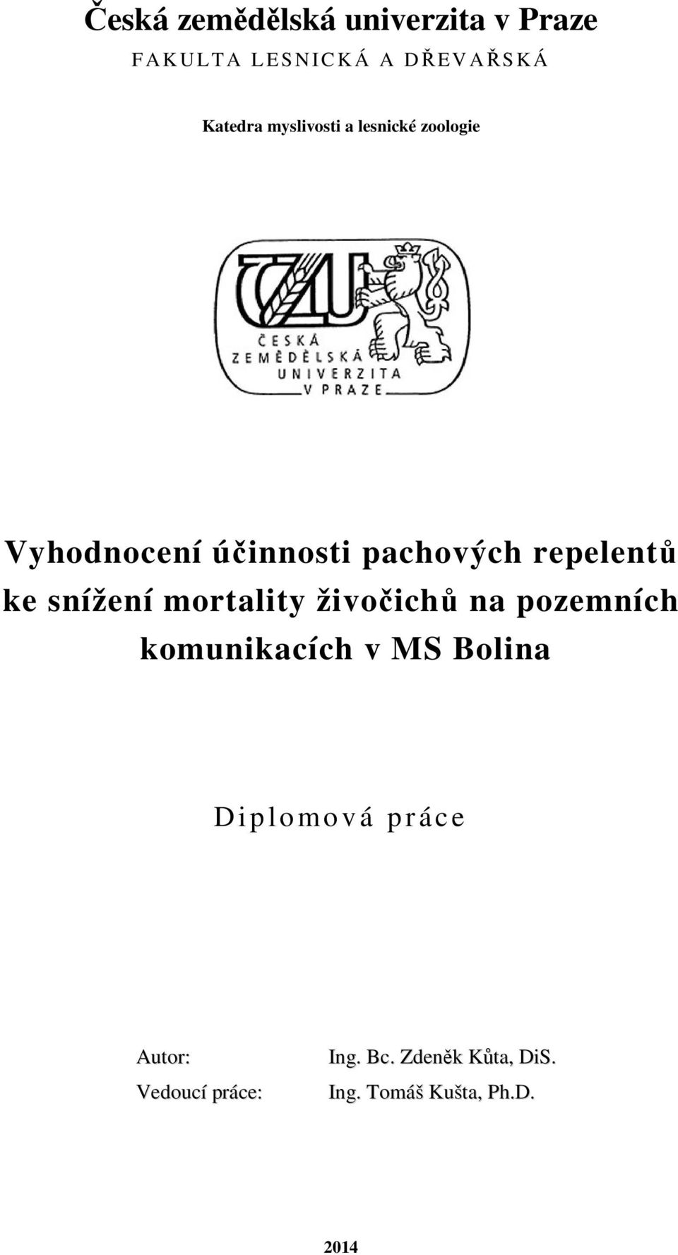 ke snížení mortality živočichů na pozemních komunikacích v MS Bolina D i p lomo v