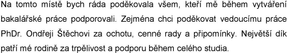 Zejména chci poděkovat vedoucímu práce PhDr.