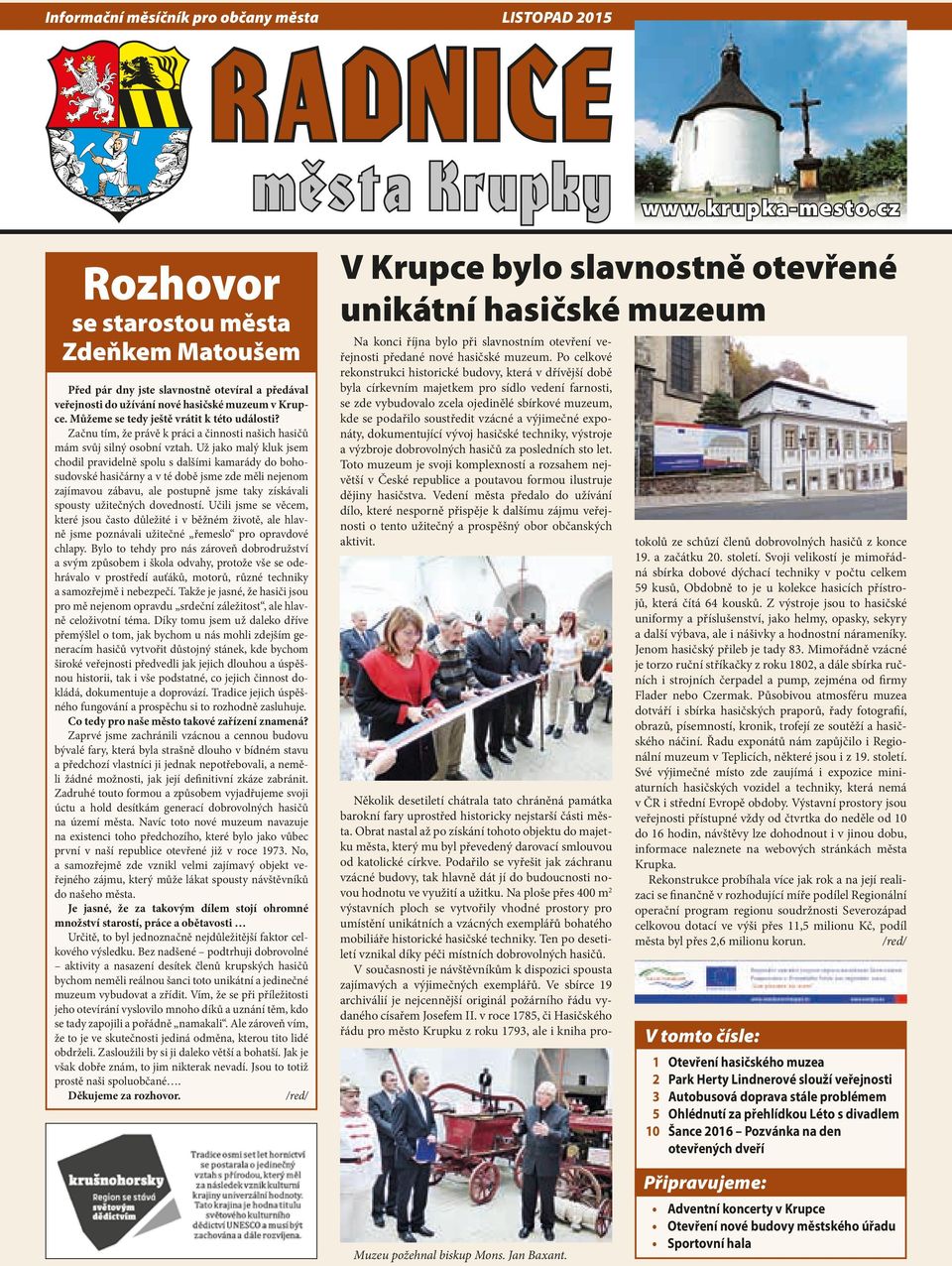 Začnu tím, že právě k práci a činnosti našich hasičů mám svůj silný osobní vztah.