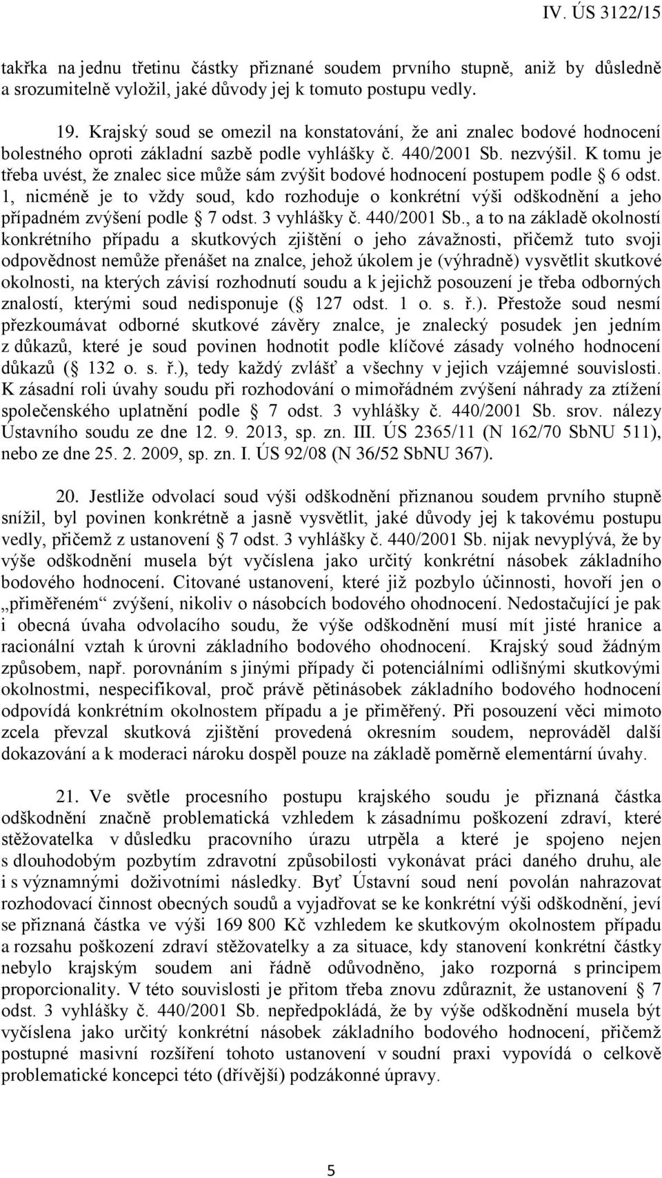 K tomu je třeba uvést, že znalec sice může sám zvýšit bodové hodnocení postupem podle 6 odst.