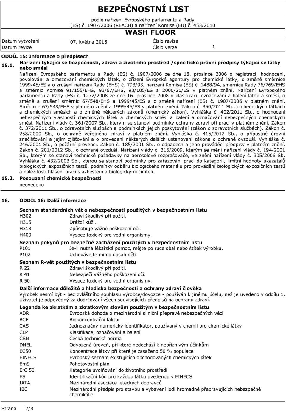 prosince 2006 o registraci, hodnocení, povolování a omezování chemických látek, o zřízení Evropské agentury pro chemické látky, o změně směrnice 999/45/ES a o zrušení nařízení Rady (EHS) č.