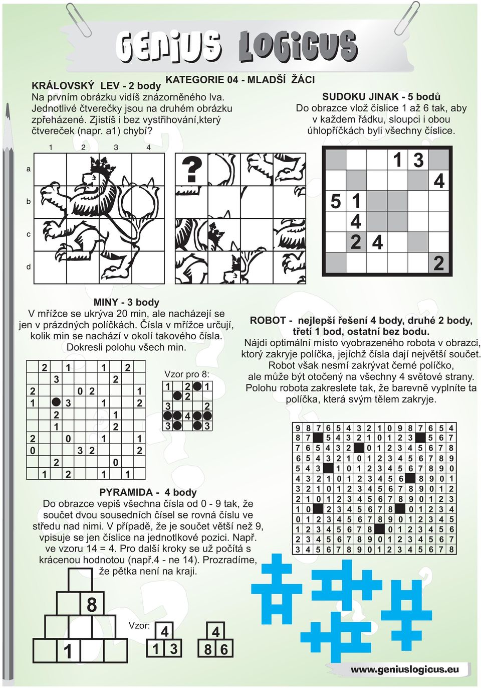 PYRAMIDA - body Do obrazce vepiš všechna èísla od - tak, že souèet dvou sousedních èísel se rovná èíslu ve støedu nad nimi.