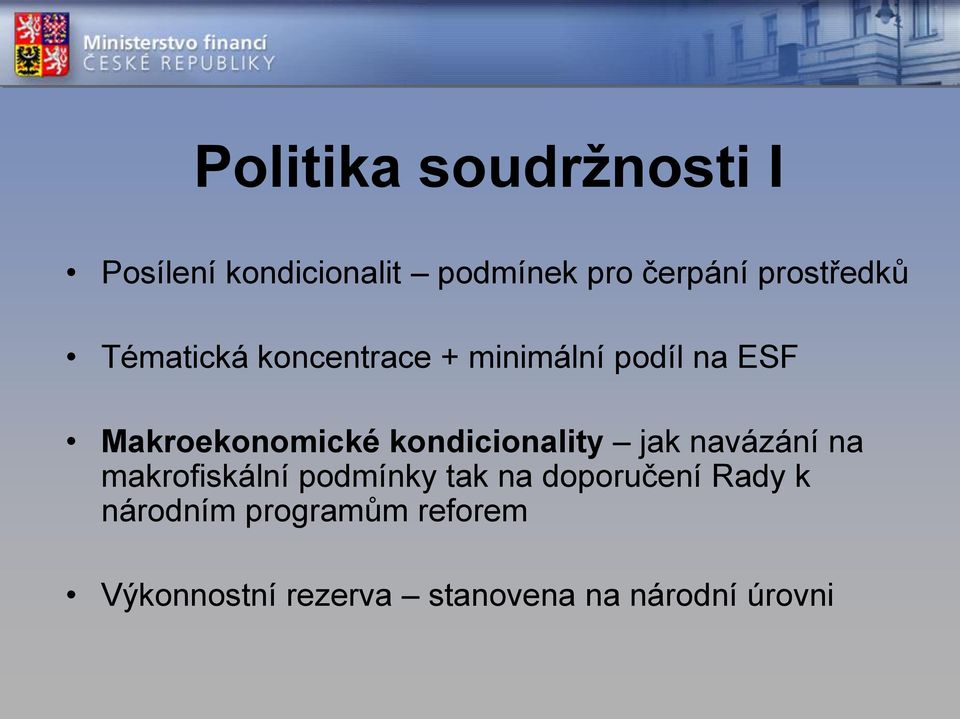 kondicionality jak navázání na makrofiskální podmínky tak na doporučení