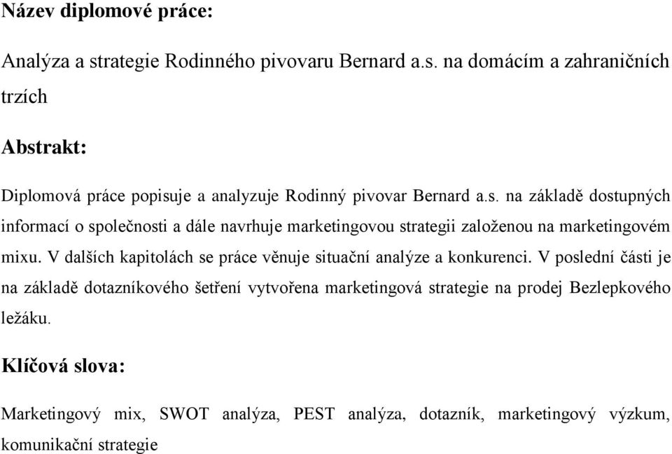 V dalších kapitolách se práce věnuje situační analýze a konkurenci.