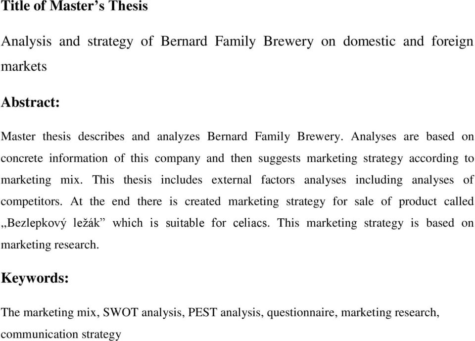 This thesis includes external factors analyses including analyses of competitors.