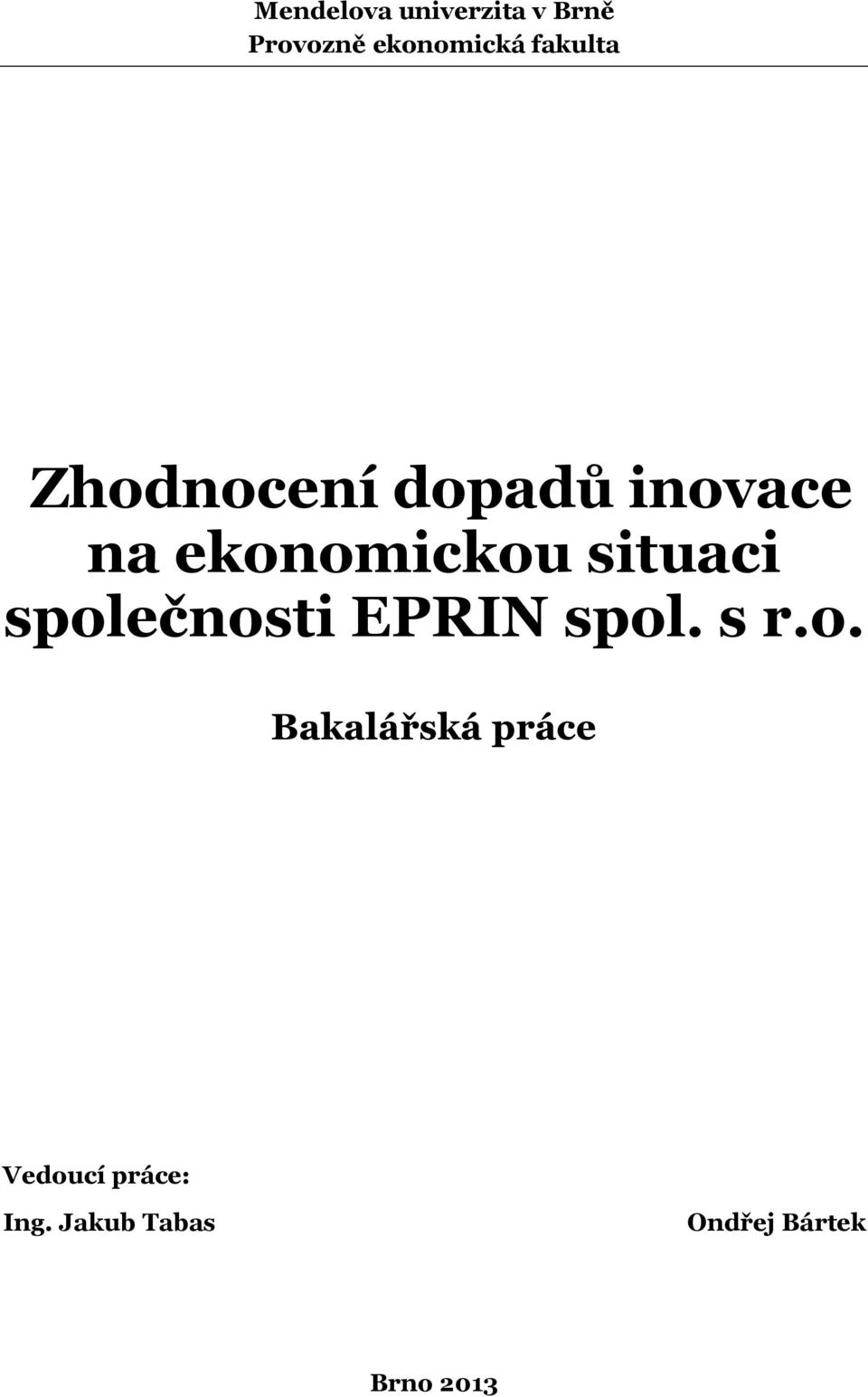 situaci společnosti EPRIN spol. s r.o. Bakalářská práce Vedoucí práce: Ing.