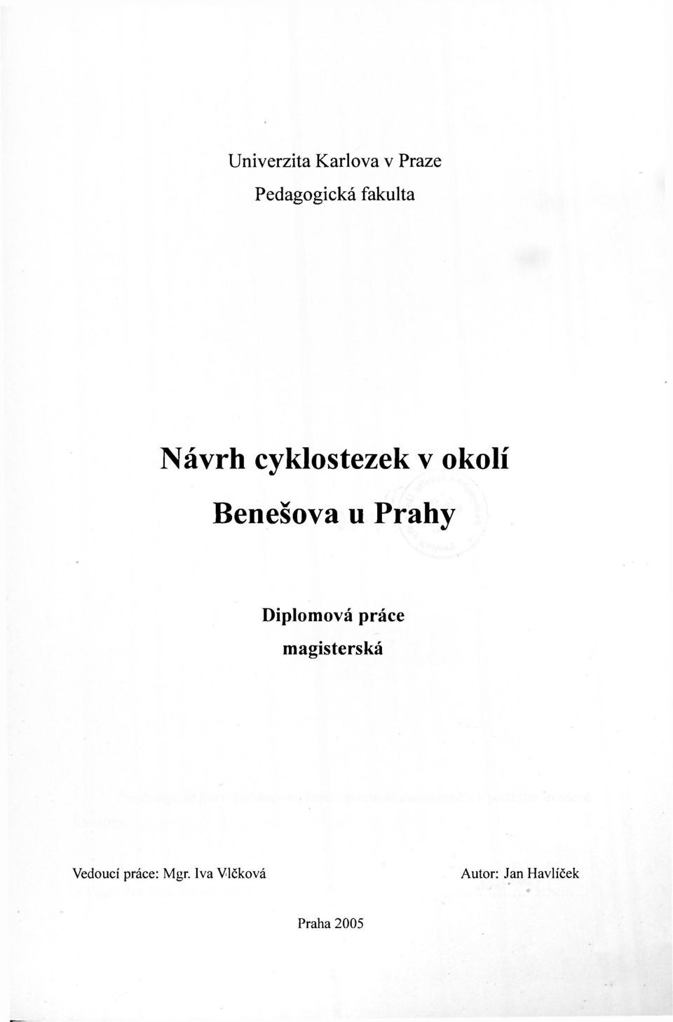 Prahy Diplomová práce magisterská Vedoucí