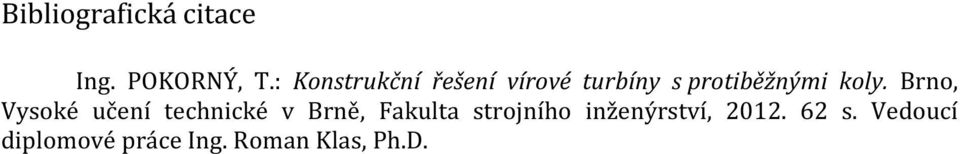 koly. Brno, Vysoké učení technické v Brně, Fakulta