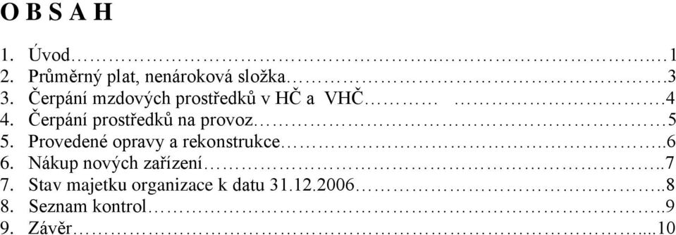 Čerpání prostředků na provoz 5 5. Provedené opravy a rekonstrukce..6 6.