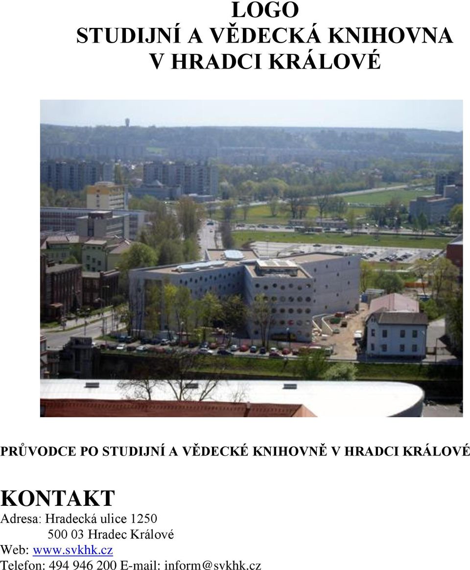 KONTAKT Adresa: Hradecká ulice 1250 500 03 Hradec