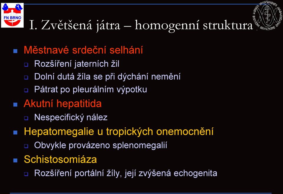 Akutní hepatitida Nespecifický nález Hepatomegalie u tropických onemocnění