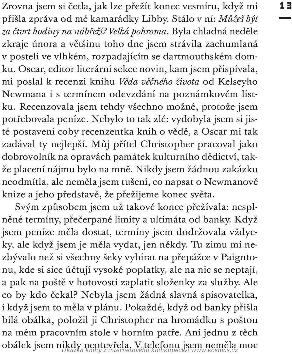 Oscar, editor literární sekce novin, kam jsem přispívala, mi poslal k recenzi knihu Věda věčného života od Kelseyho Newmana i s termínem odevzdání na poznámkovém lístku.