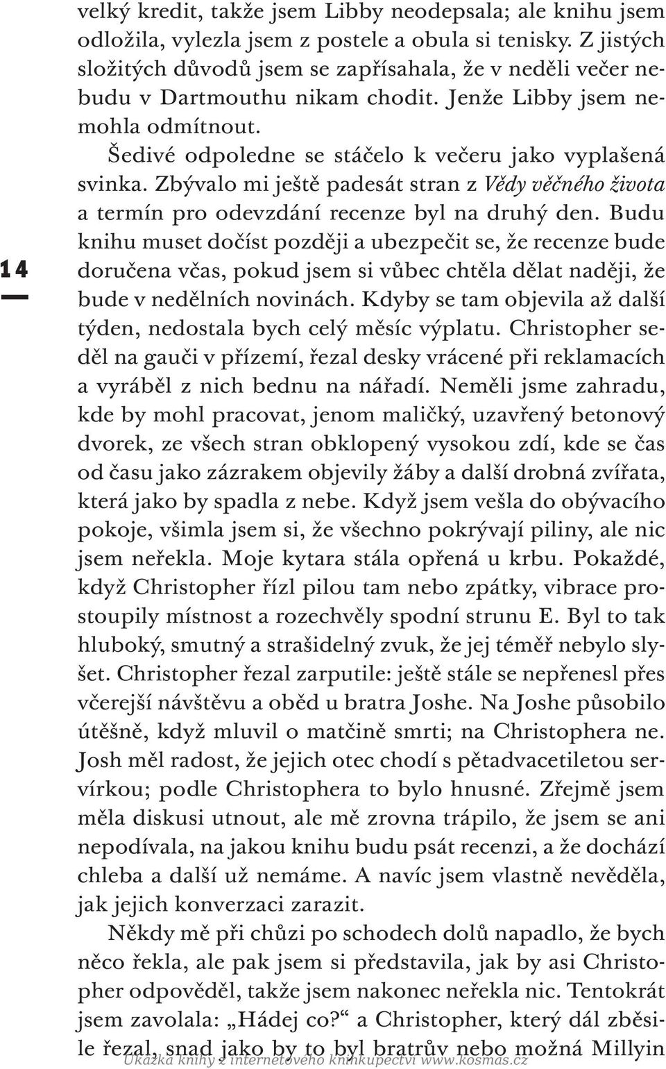 Zbývalo mi ještě padesát stran z Vědy věčného života a termín pro odevzdání recenze byl na druhý den.