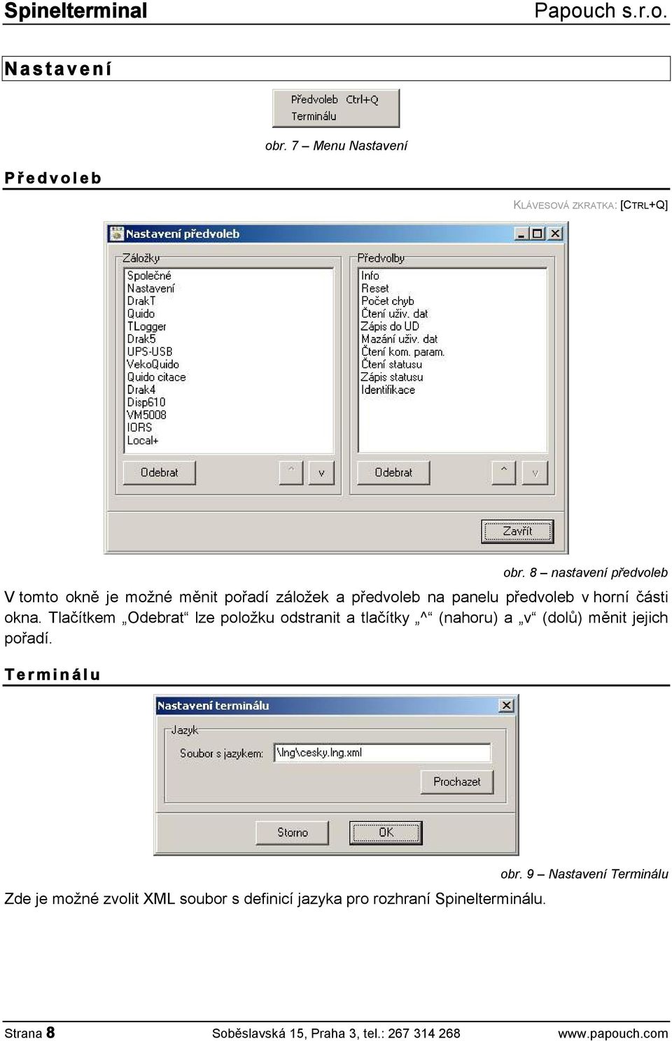 Tlačítkem Odebrat lze položku odstranit a tlačítky ^ (nahoru) a v (dolů) měnit jejich pořadí.