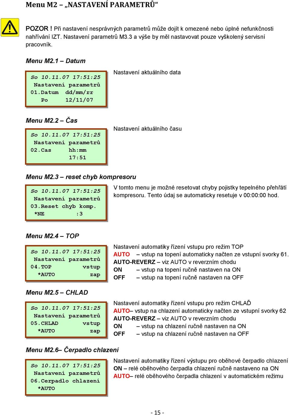 Cas hh:mm 17:51 2 o C Nastavení aktuálního data Nastavení aktuálního času Menu M2.3 reset chyb kompresoru Nastavení parametrů 03.Reset chyb komp.