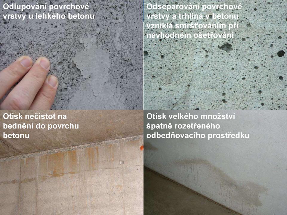 nevhodném ošetřování Otisk nečistot na bednění do povrchu