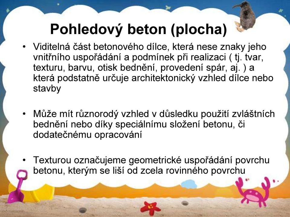 ) a která podstatně určuje architektonický vzhled dílce nebo stavby Může mít různorodý vzhled v důsledku použití