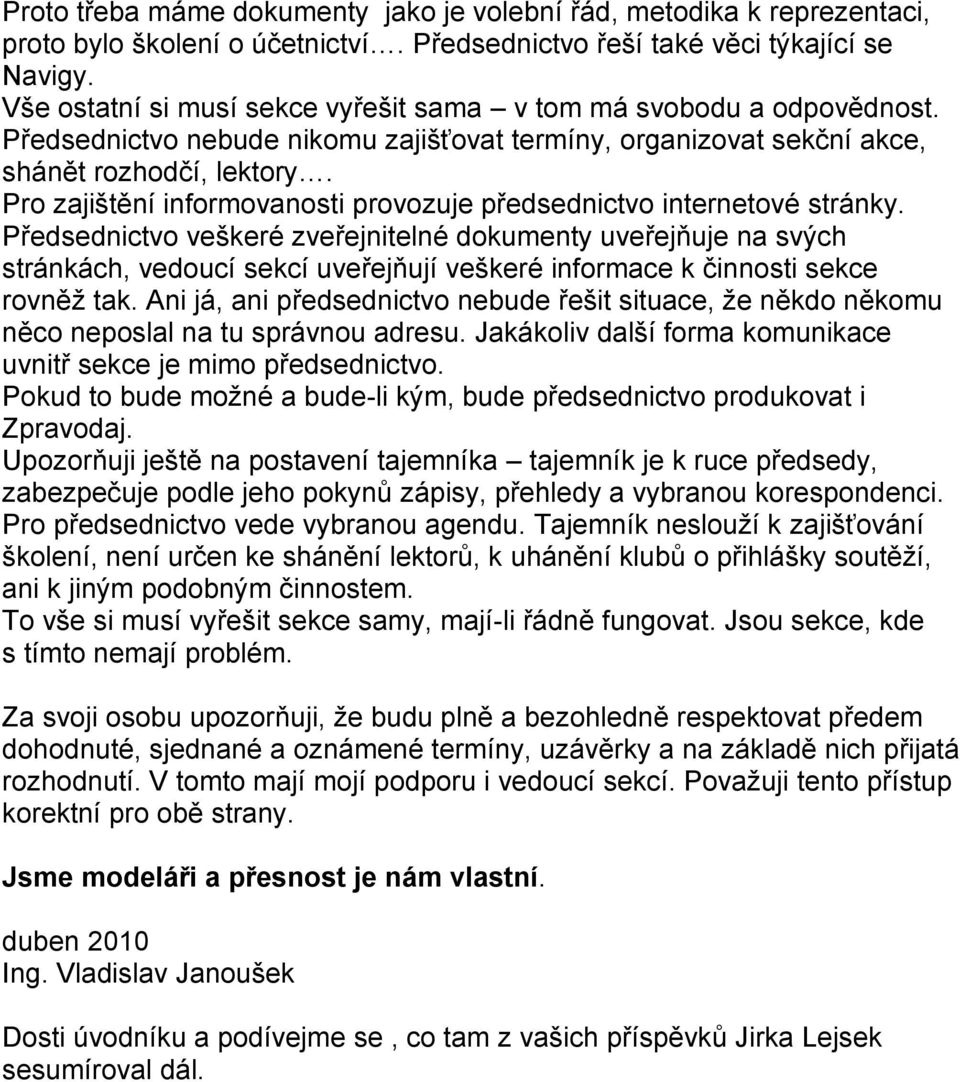 Pro zajištění informovanosti provozuje předsednictvo internetové stránky.