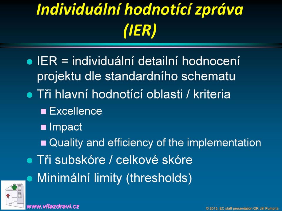 oblasti / kriteria Excellence Impact Quality and efficiency of the