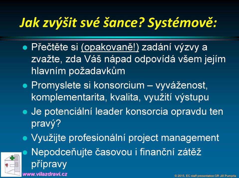 Promyslete si konsorcium vyváženost, komplementarita, kvalita, využití výstupu Je