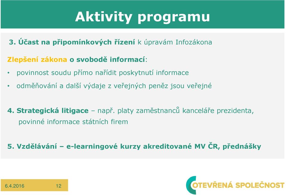 povinnost soudu přímo nařídit poskytnutí informace odměňování a další výdaje z veřejných peněz