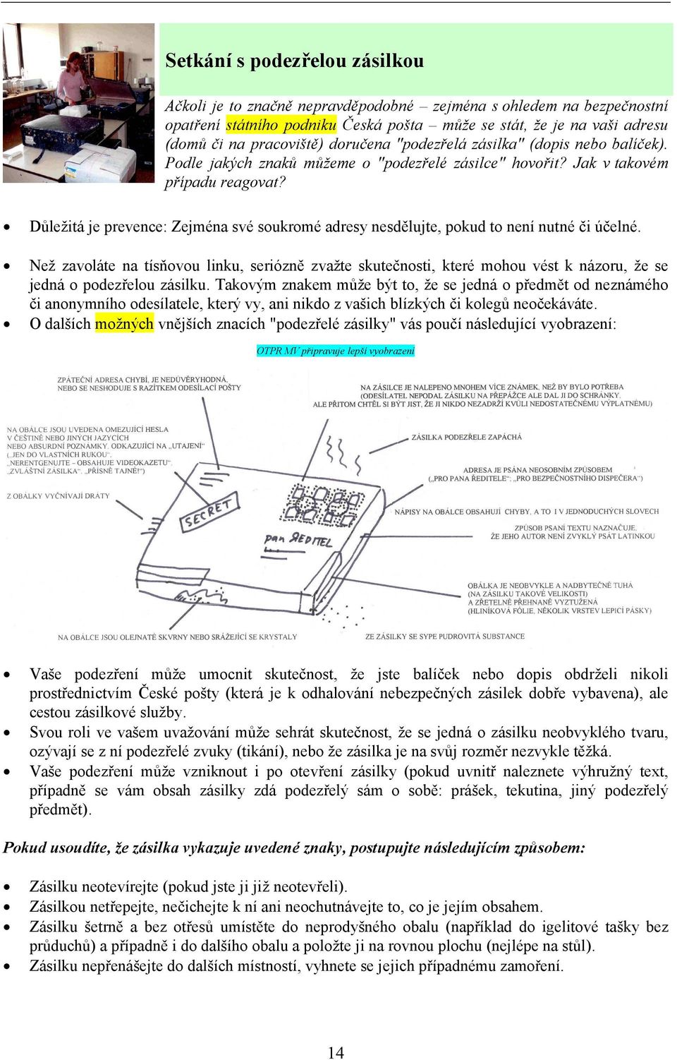 Důležitá je prevence: Zejména své soukromé adresy nesdělujte, pokud to není nutné či účelné.