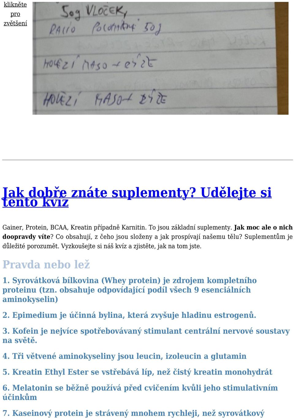 Syrovátková bílkovina (Whey protein) je zdrojem kompletního proteinu (tzn. obsahuje odpovídající podíl všech 9 esenciálních aminokyselin) 2.