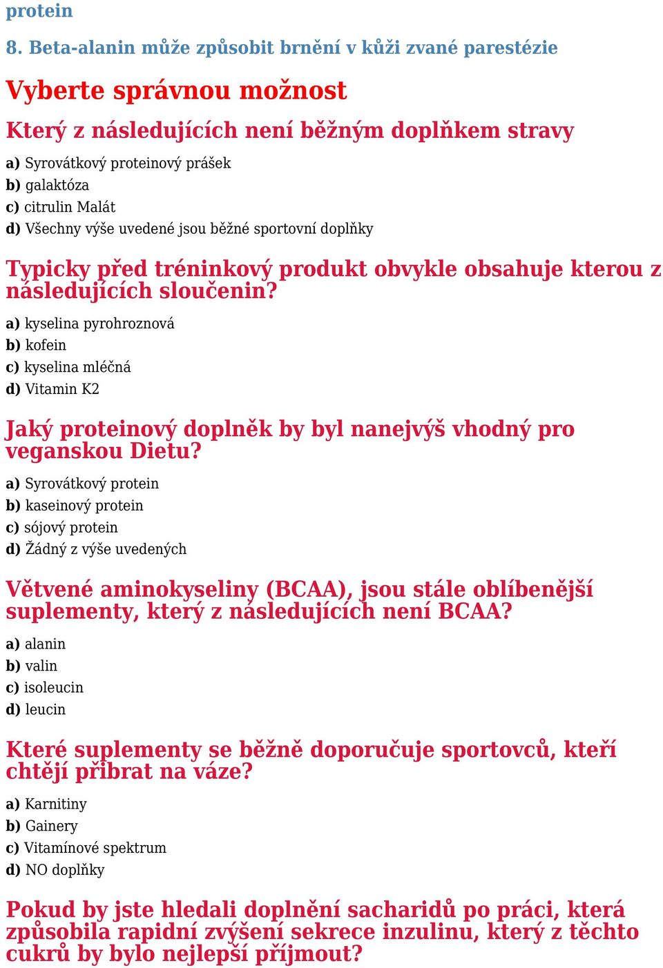 Všechny výše uvedené jsou běžné sportovní doplňky Typicky před tréninkový produkt obvykle obsahuje kterou z následujících sloučenin?