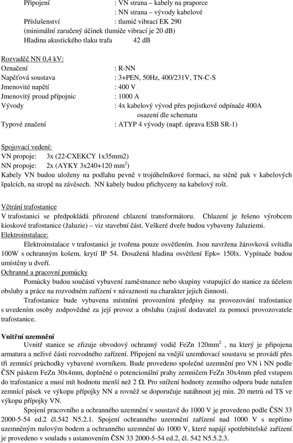 pojistkové odpínače 400A osazení dle schematu : ATYP 4 vývody (např.