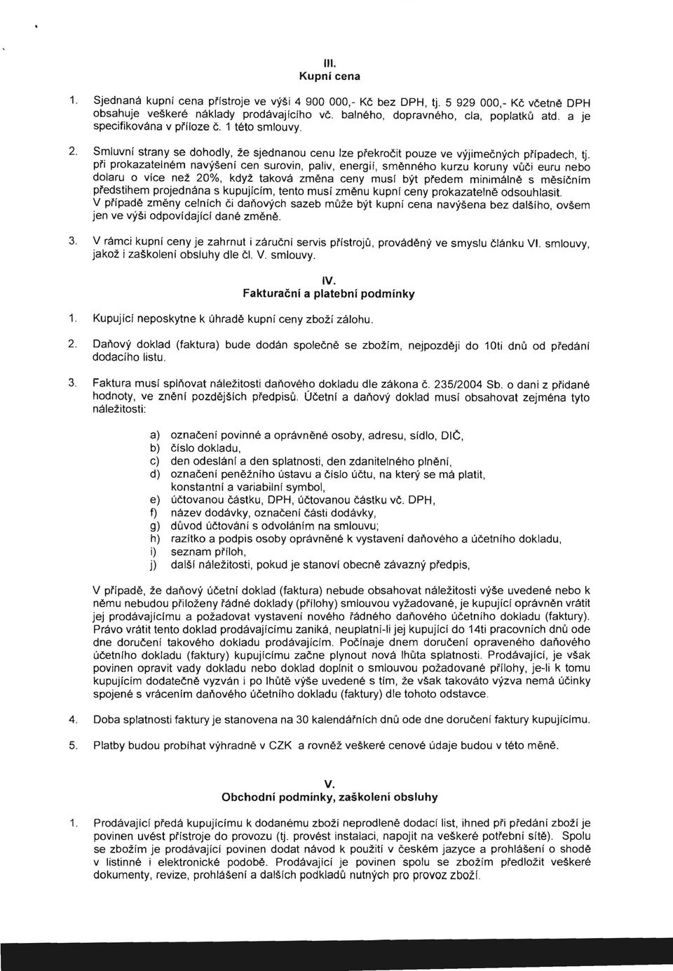 prl prokazatelnem navyseni cen surovin, paliv, energif, smenneho kurzu koruny vu(;i euru nebo dolaru 0 vice net 20%, kdyz takova zmena ceny musf byt pi'edem minimalne s mesi(;nfm pi'edstihem