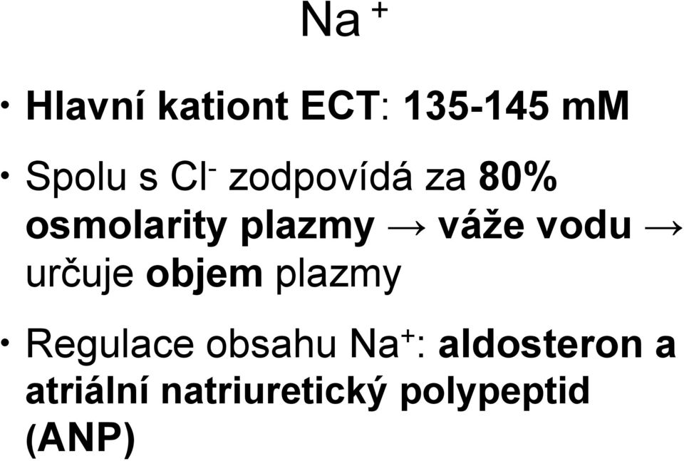 určuje objem plazmy Regulace obsahu Na + :