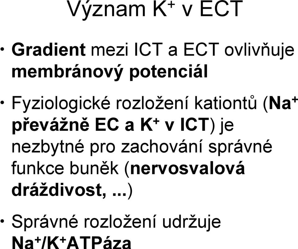 převážně EC a K + v ICT) je nezbytné pro zachování správné