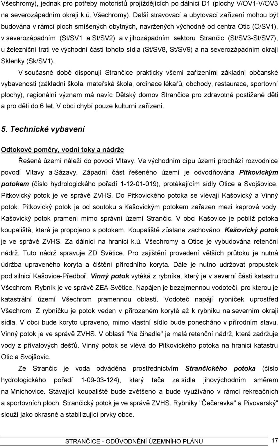 Strančic (St/SV3-St/SV7), u železniční trati ve východní části tohoto sídla (St/SV8, St/SV9) a na severozápadním okraji Sklenky (Sk/SV1).