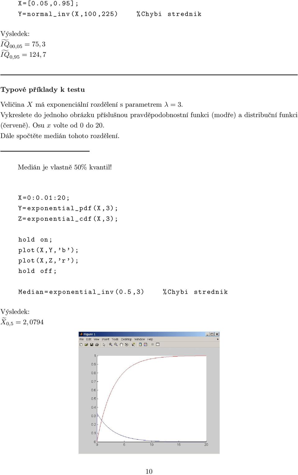 rozdělení s parametrem λ = 3. Vykreslete do jednoho obrázku příslušnou pravděpodobnostní funkci (modře) a distribuční funkci (červeně).