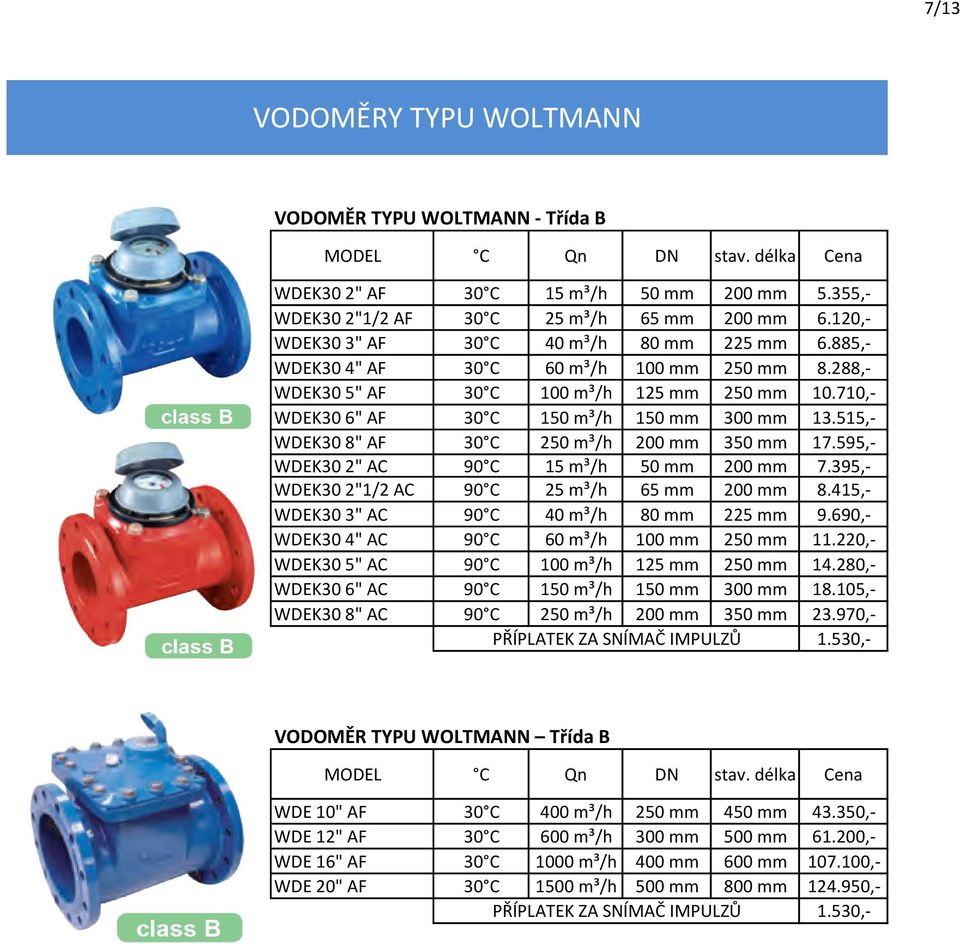 595,- WDEK30 2" AC 90 C 15 m³/h 50 mm 200 mm 7.395,- WDEK30 2"1/2 AC 90 C 25 m³/h 65 mm 200 mm 8.415,- WDEK30 3" AC 90 C 40 m³/h 80 mm 225 mm 9.690,- WDEK30 4" AC 90 C 60 m³/h 100 mm 250 mm 11.