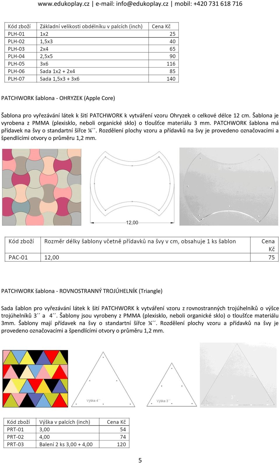 Rozdělení plochy vzoru a přídavků na švy je provedeno označovacími a špendlícími otvory o průměru 1,2 mm.