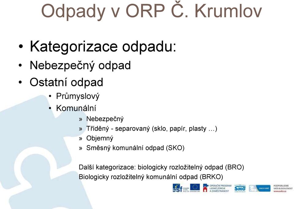 Komunální» Nebezpečný» Tříděný - separovaný (sklo, papír, plasty )»