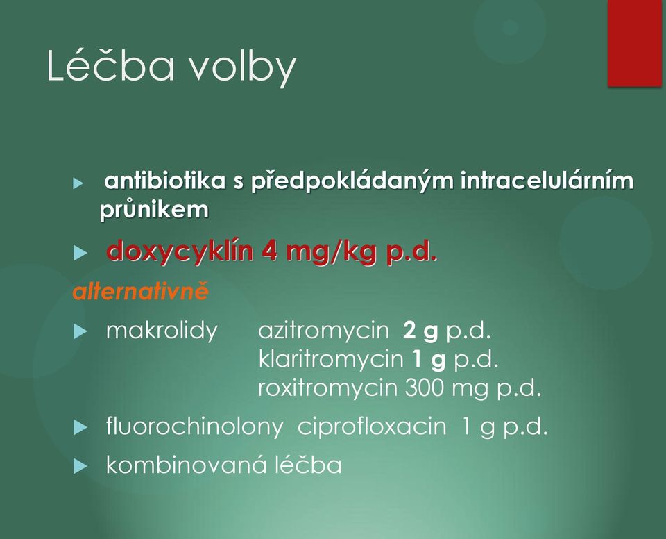 d. klaritromycin 1 g p.d. roxitromycin 300 mg p.d. fluorochinolony ciprofloxacin 1 g p.