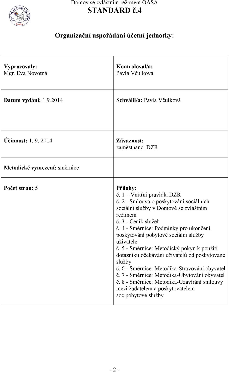 2 - Smlouva o poskytování sociálních sociální služby v Domově se zvláštním režimem č. 3 - Ceník služeb č.